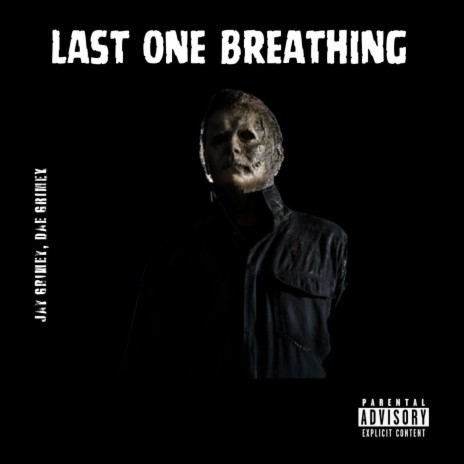 Last One Breathing ft. Dae Grimey