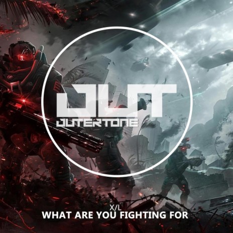 What Are You Fighting For ft. Outertone | Boomplay Music