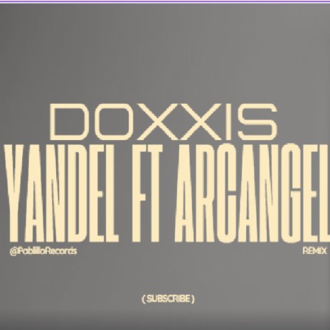 DOXXIS YANDEL & ARCANGEL