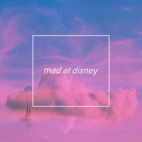 Mad At Disney ft. untrusted & 11:11 Music Group | Boomplay Music