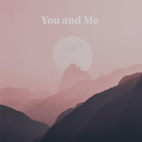 You and Me ft. Federico Martelli & Byjoelmichael