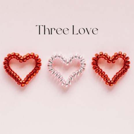 Three Love | Boomplay Music