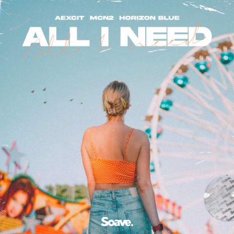 All I Need ft. MCN2 & Horizon Blue | Boomplay Music