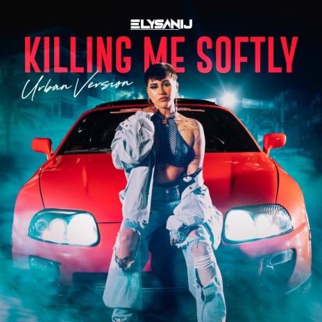 Killing Me Softly (Urban Version) | Boomplay Music