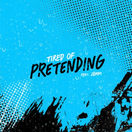 Tired Of Pretending ft. Jdam