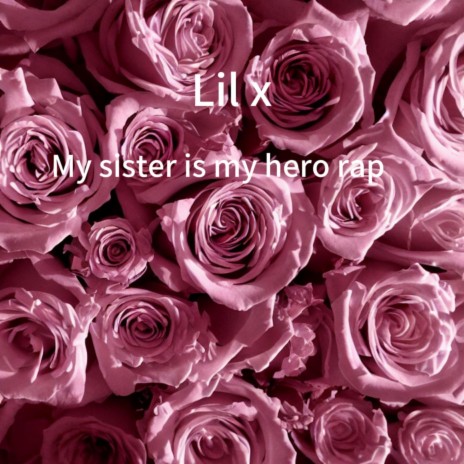 My sister is my hero rap