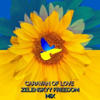 Caravan Of Love (Zelenskyy Freedom Mix)