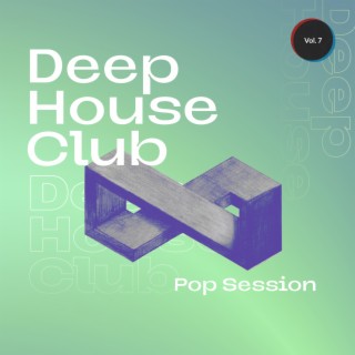 Deep House Club - Pop Session, Vol. 7