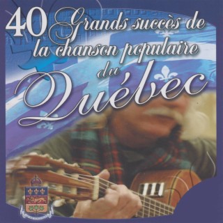 40 Grands succès de la chanson populaire du Québec