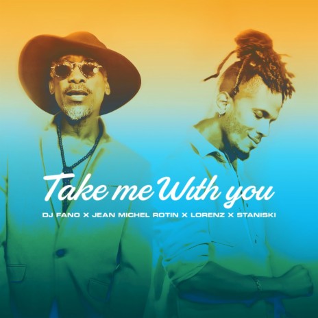 Take Me With You ft. Staniski, LORENZ & Jean Michel Rotin | Boomplay Music