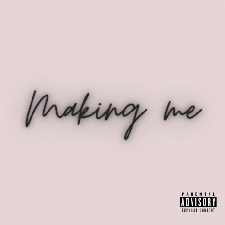 Making Me | Boomplay Music