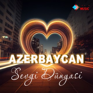Azerbaycan Sevgi Dünyasi
