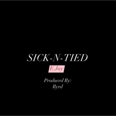 Sick N Tied | Boomplay Music