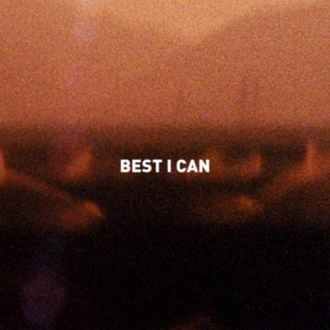 Best I Can | Boomplay Music