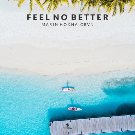 Feel No Better (feat. CRVN) | Boomplay Music