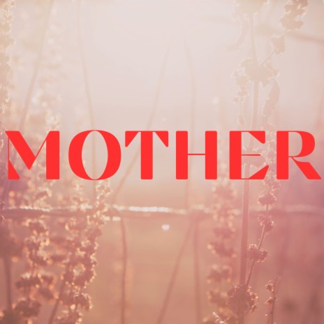 Mother | Boomplay Music