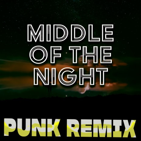 Middle of the Night (Punk Remix) | Boomplay Music