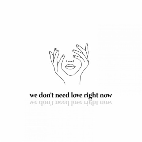 We Don't Need Love Right Now ft. Madson. & Resident | Boomplay Music