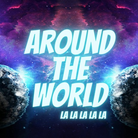 Around the World (La La La La La) | Boomplay Music