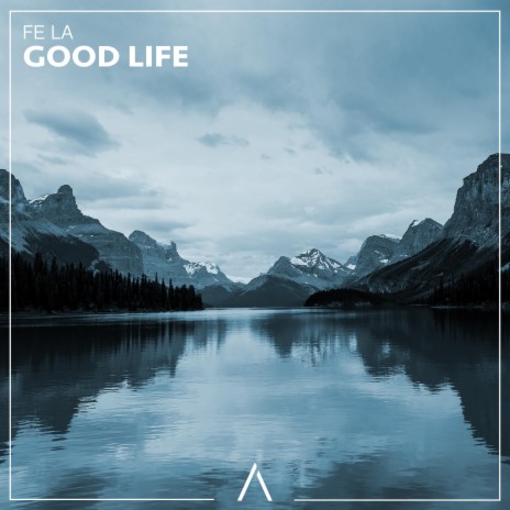 Good Life | Boomplay Music