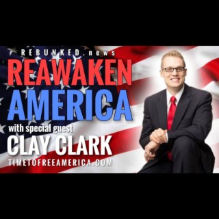 Rebunked #108 | Clay Clark | Reawaken America
