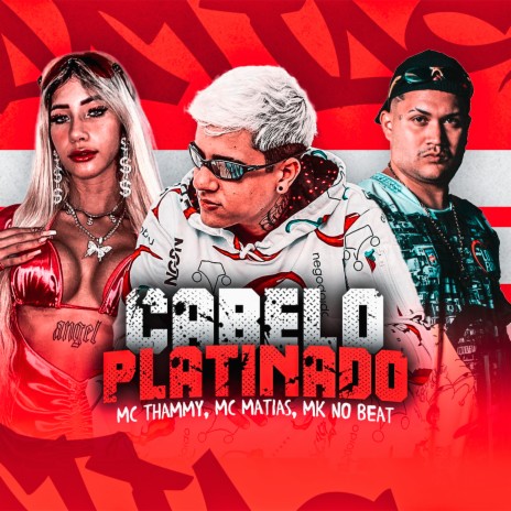 Cabelo Platinado ft. MC Thammy & MK no Beat | Boomplay Music