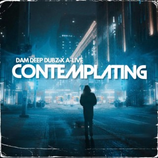 DAM DEEP DUBZ X A-LIVE (CONTEMPLATING)