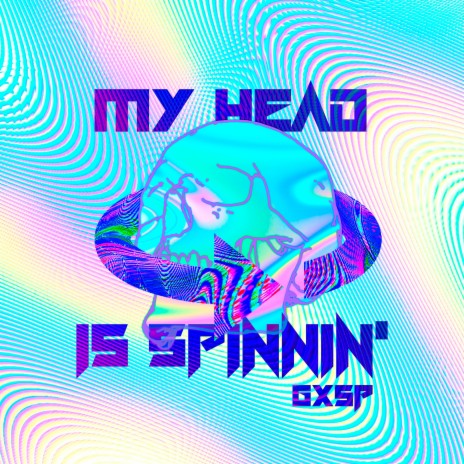 My Head Is Spinnin' | Boomplay Music