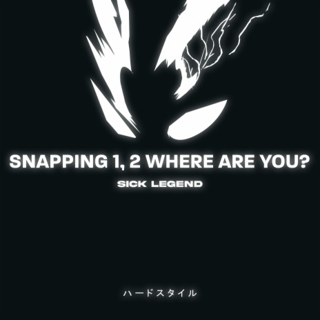 SNAPPING 1, 2 WHERE ARE YOU? HARDSTYLE SPED UP