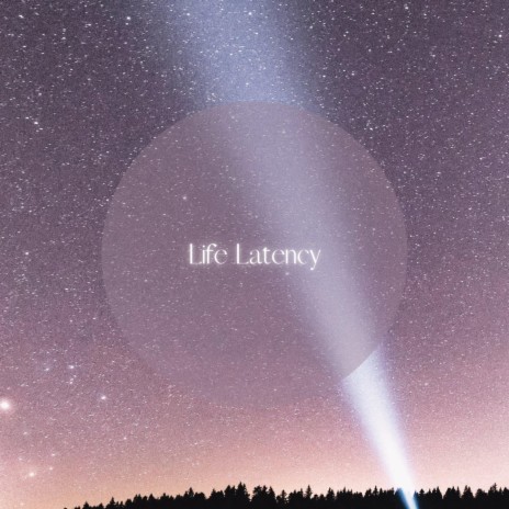 Life Latency ft. Alien Cake Music | Boomplay Music