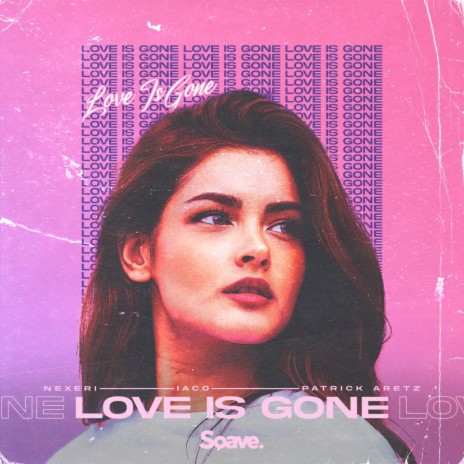 Love Is Gone ft. Iaco & Patrick Aretz | Boomplay Music