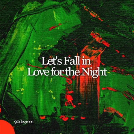 Let's Fall in Love for the Night ft. Chill Town Records
