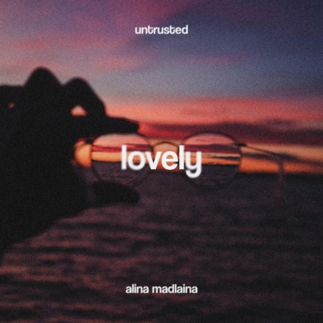 Lovely ft. Alina Madlaina & 11:11 Music Group | Boomplay Music