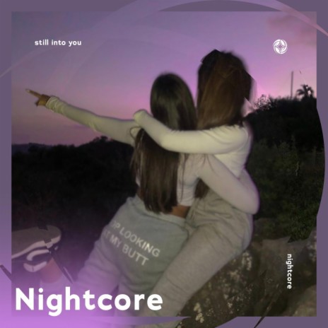 Still Into You - Nightcore ft. Tazzy | Boomplay Music
