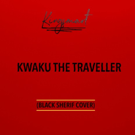 Kwaku The Traveller | Boomplay Music