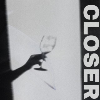 Closer