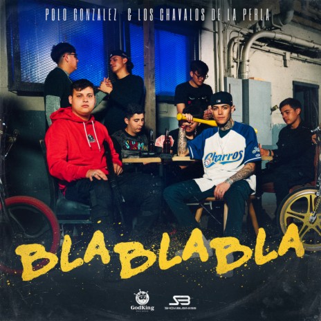 Bla Bla Bla ft. Los Chavalos de la Perla | Boomplay Music