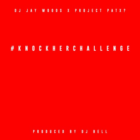 Knock Her Challenge (Open Verse) ft. Project Pat | Boomplay Music