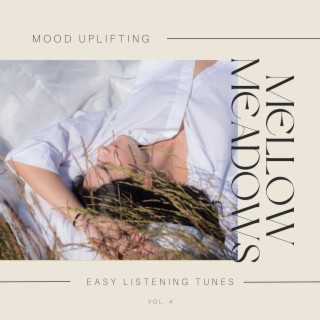 Mellow Meadows - Mood Uplifting Easy Listening Tunes, Vol. 4