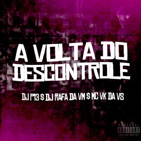 A Volta Do Descontrole ft. DJ RAFA DA VM & MC VK DA VS | Boomplay Music
