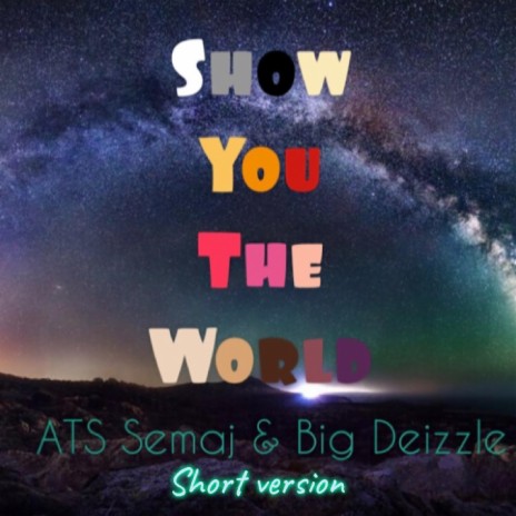 Show You The World (Short) ft. Big Deizzle | Boomplay Music