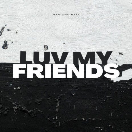 Luv my friends | Boomplay Music