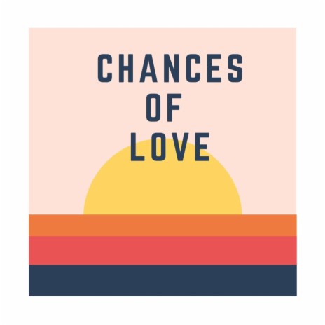 Chances of love | Boomplay Music