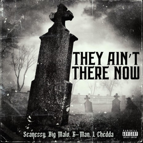 They Ain't There Now ft. L-Chedda, B.I.G. Malo & G-Man Critical | Boomplay Music