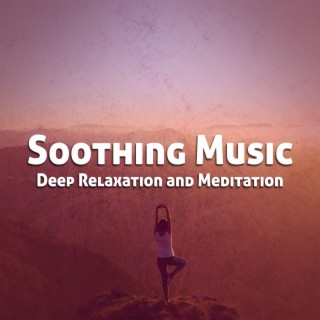 Soothing Music for Deep Relaxation and Meditation