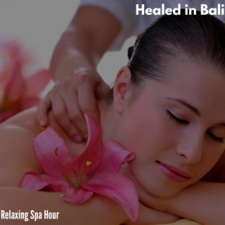 Healed in Bali - Relaxing Spa Hour