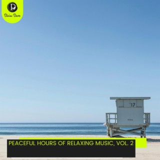 Peaceful Hours of Relaxing Music, Vol. 2