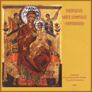 PARACLISUL Maicii Domnului PANTANASSA (Cântat de strana Bisericii Sf. Nicolae Paraclis Universitar)