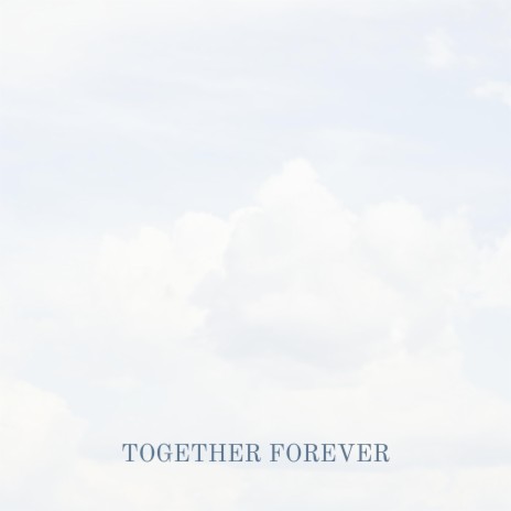 Together Forever | Boomplay Music