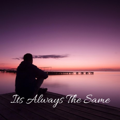 Its Always The Same | Boomplay Music